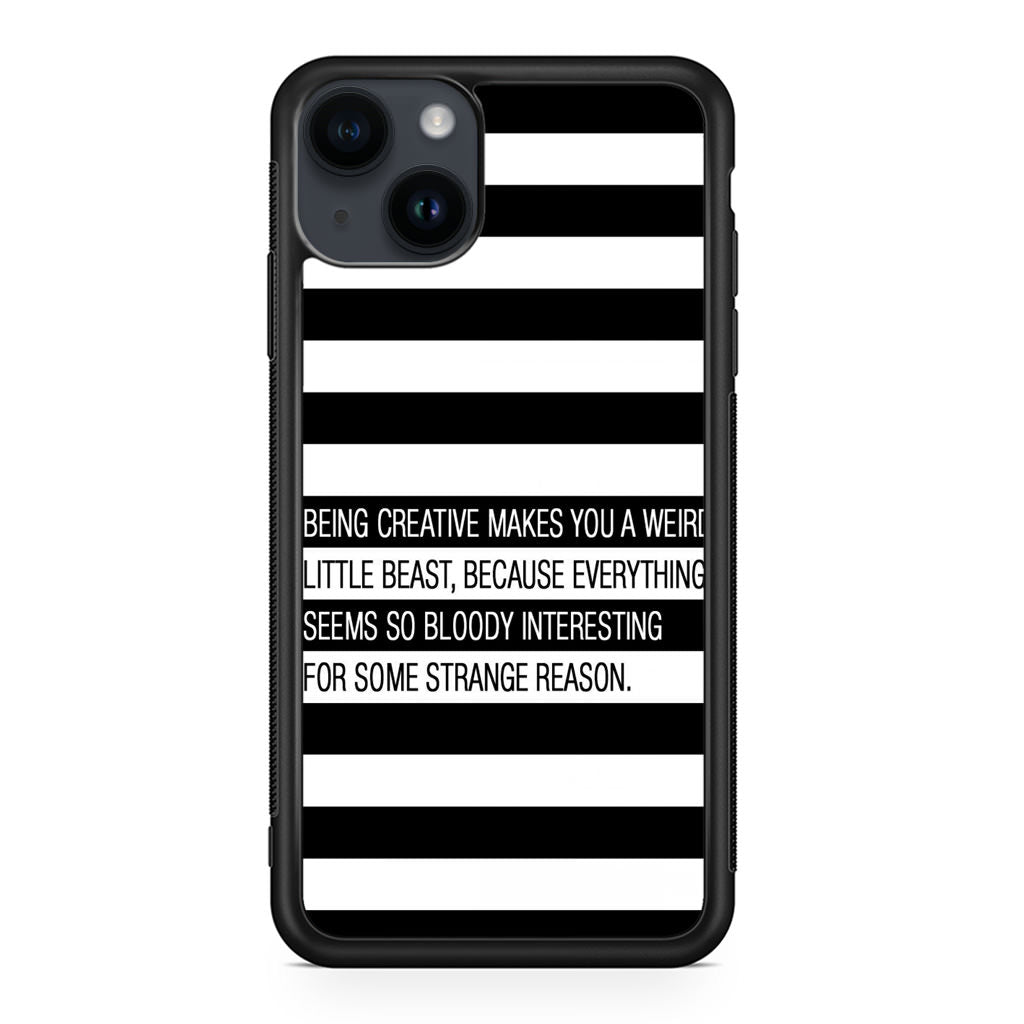 Being Creative Weird iPhone 14 / 14 Plus Case