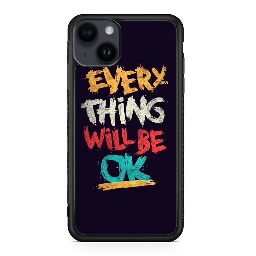 Everything Will Be Ok iPhone 14 / 14 Plus Case