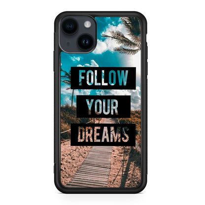 Follow Your Dream iPhone 14 / 14 Plus Case