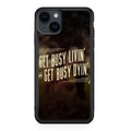Get Living or Get Dying iPhone 15 / 15 Plus Case