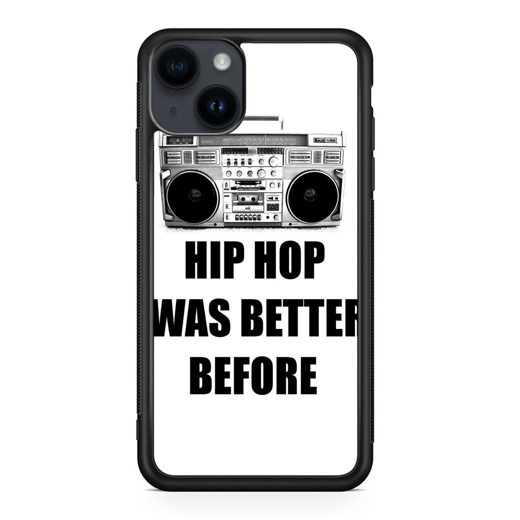 Hip Hop Was Better Before iPhone 14 / 14 Plus Case