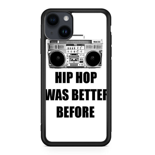 Hip Hop Was Better Before iPhone 15 / 15 Plus Case
