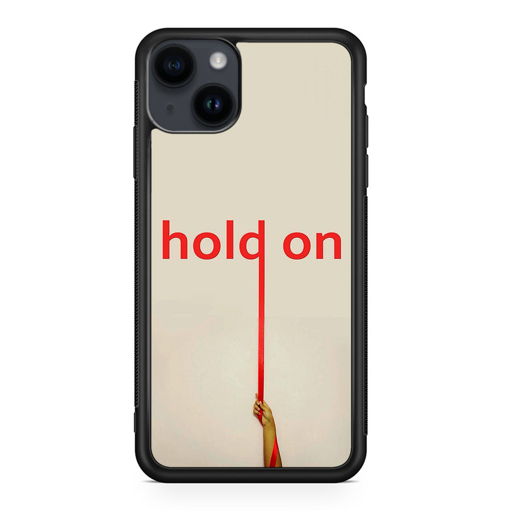 Hold On iPhone 14 / 14 Plus Case