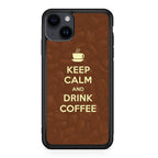 Keep Calm and Drink Coffee iPhone 15 / 15 Plus Case