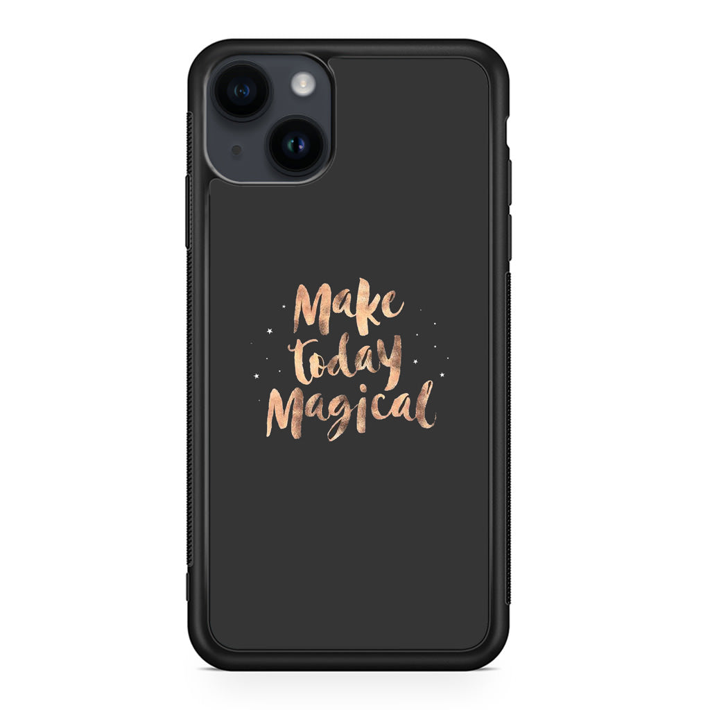 Make Today Magical iPhone 14 / 14 Plus Case