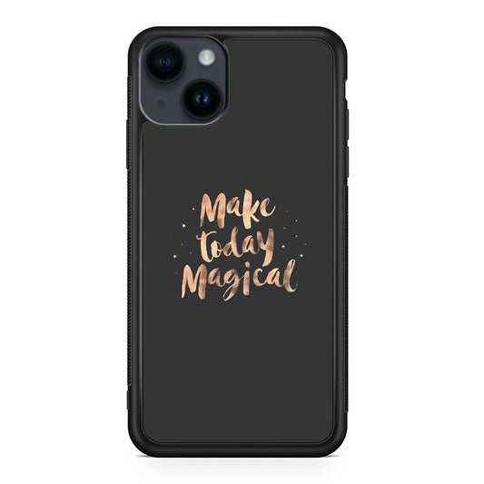 Make Today Magical iPhone 14 / 14 Plus Case