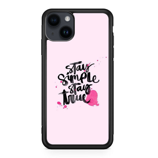 Stay Simple Stay True iPhone 14 / 14 Plus Case