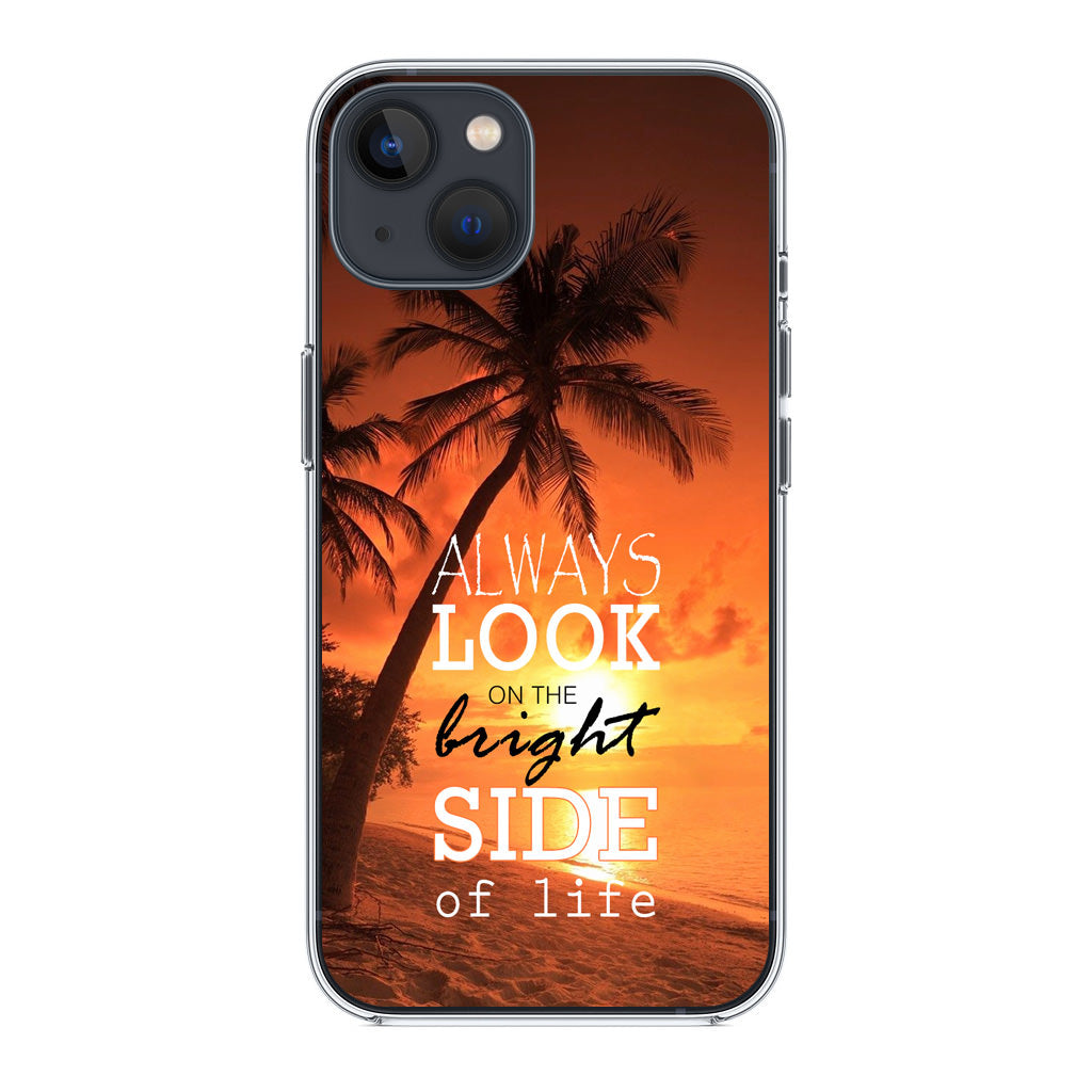 Always Look Bright Side of Life iPhone 14 / 14 Plus Case