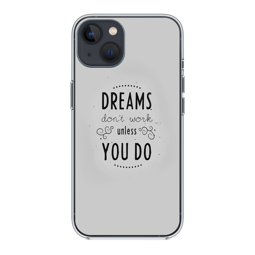 Dreams Don't Work Unless You Do iPhone 14 / 14 Plus Case