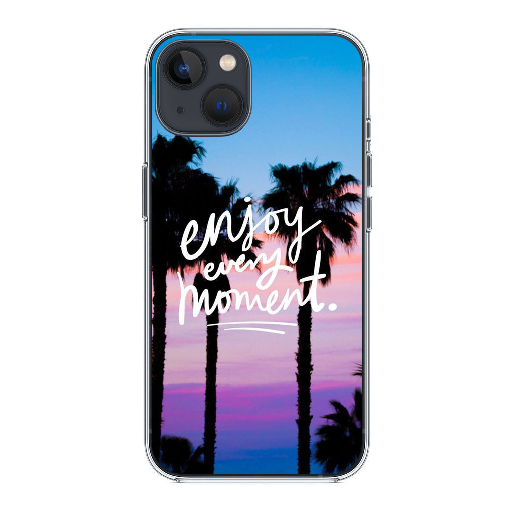 Enjoy Every Moment iPhone 14 / 14 Plus Case