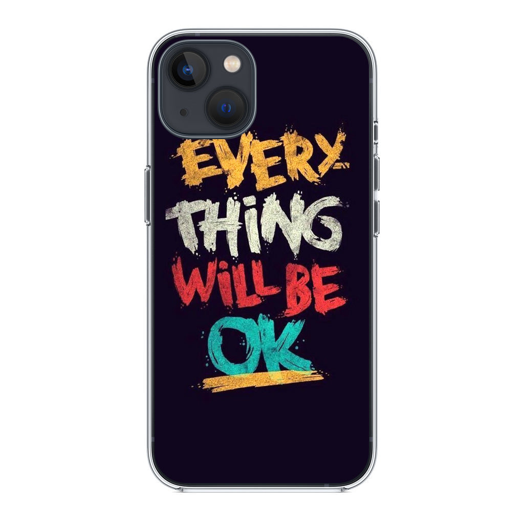 Everything Will Be Ok iPhone 14 / 14 Plus Case