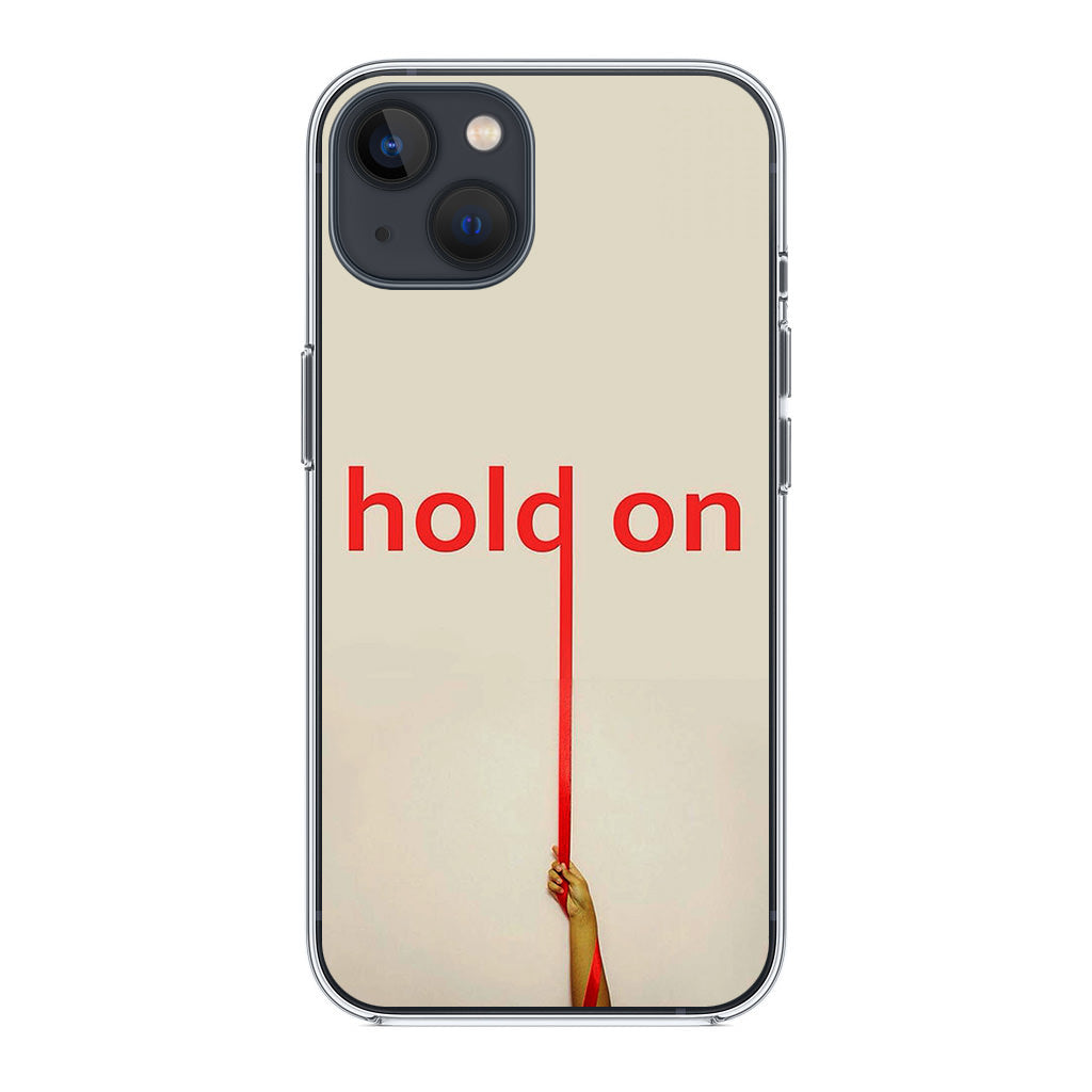 Hold On iPhone 14 / 14 Plus Case