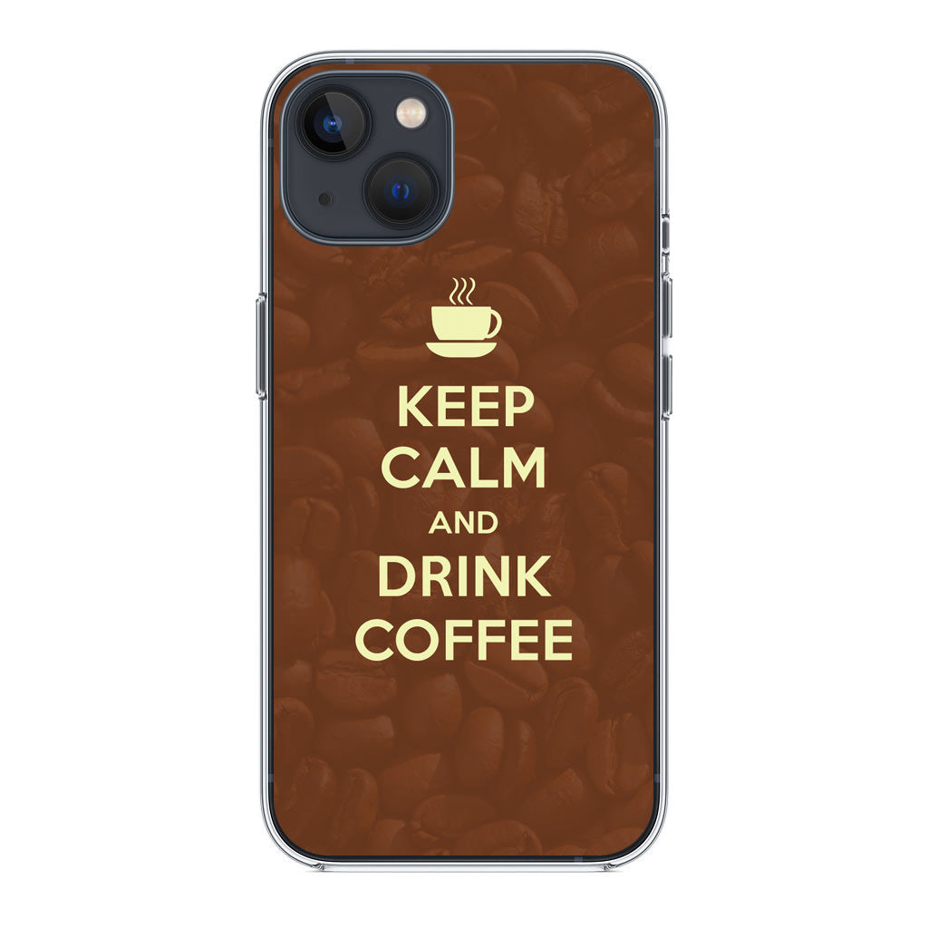 Keep Calm and Drink Coffee iPhone 14 / 14 Plus Case