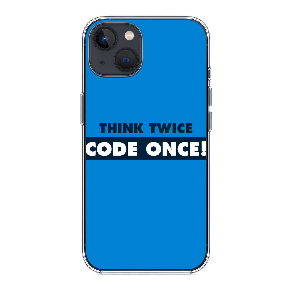 Think Twice Code Once iPhone 14 / 14 Plus Case