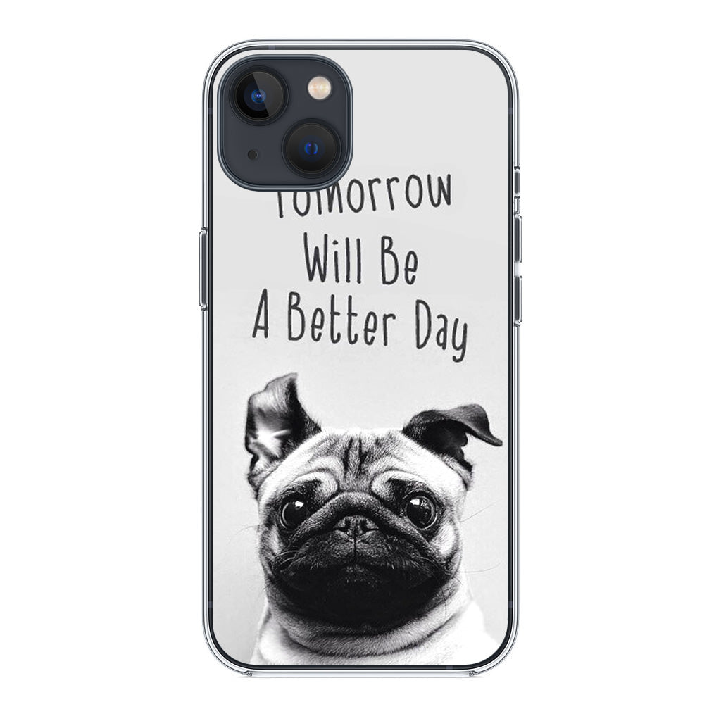 Tomorrow Will Be A Better Day iPhone 14 / 14 Plus Case