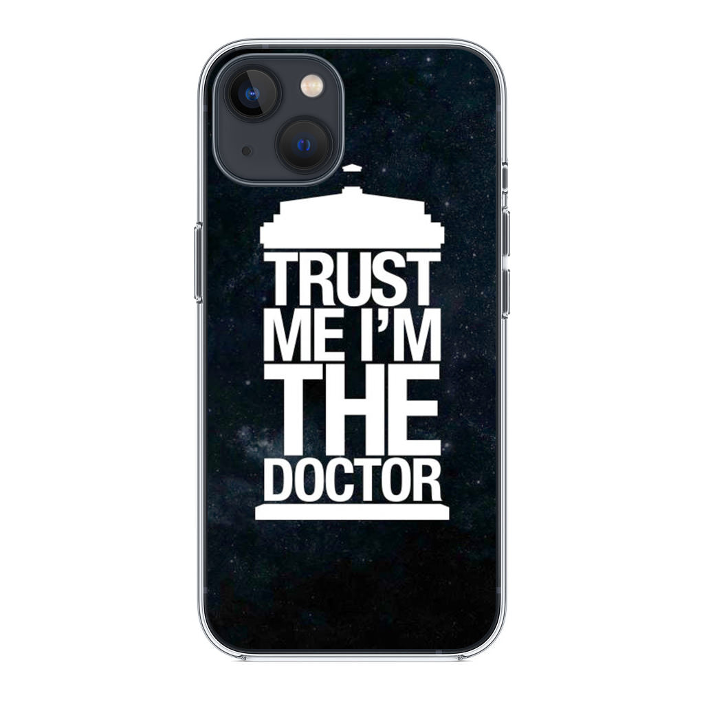 Trust Me I Am Doctor iPhone 14 / 14 Plus Case