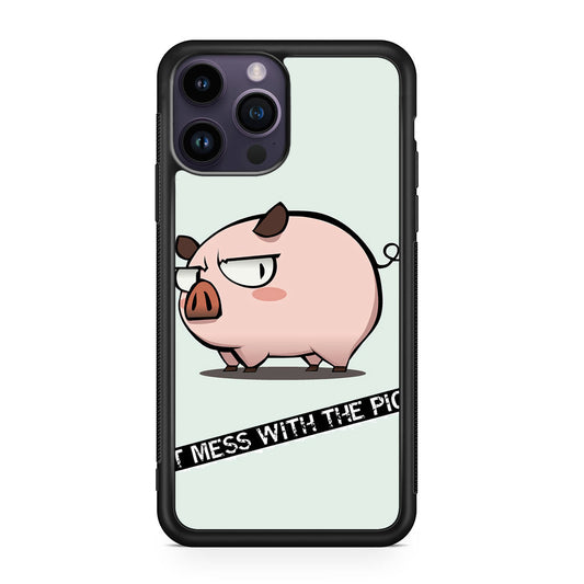 Dont Mess With The Pig iPhone 14 Pro / 14 Pro Max Case