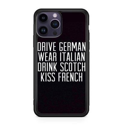 Drive German Wear Italian Drink Scotch Kiss French iPhone 14 Pro / 14 Pro Max Case