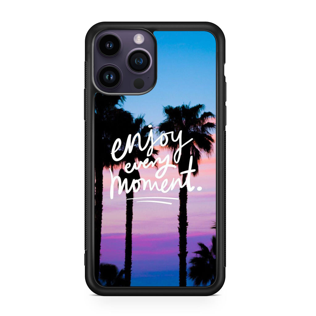 Enjoy Every Moment iPhone 14 Pro / 14 Pro Max Case