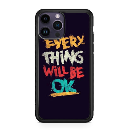 Everything Will Be Ok iPhone 14 Pro / 14 Pro Max Case