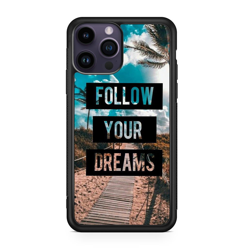 Follow Your Dream iPhone 14 Pro / 14 Pro Max Case