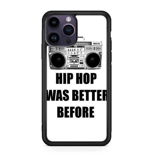 Hip Hop Was Better Before iPhone 14 Pro / 14 Pro Max Case