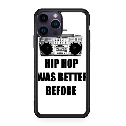 Hip Hop Was Better Before iPhone 15 Pro / 15 Pro Max Case