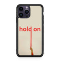 Hold On iPhone 15 Pro / 15 Pro Max Case