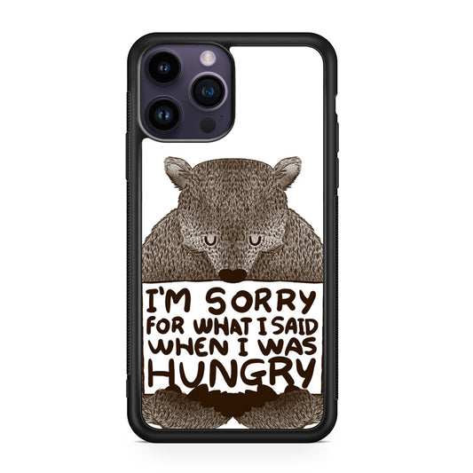 I'm Sorry For What I Said When I Was Hungry iPhone 14 Pro / 14 Pro Max Case