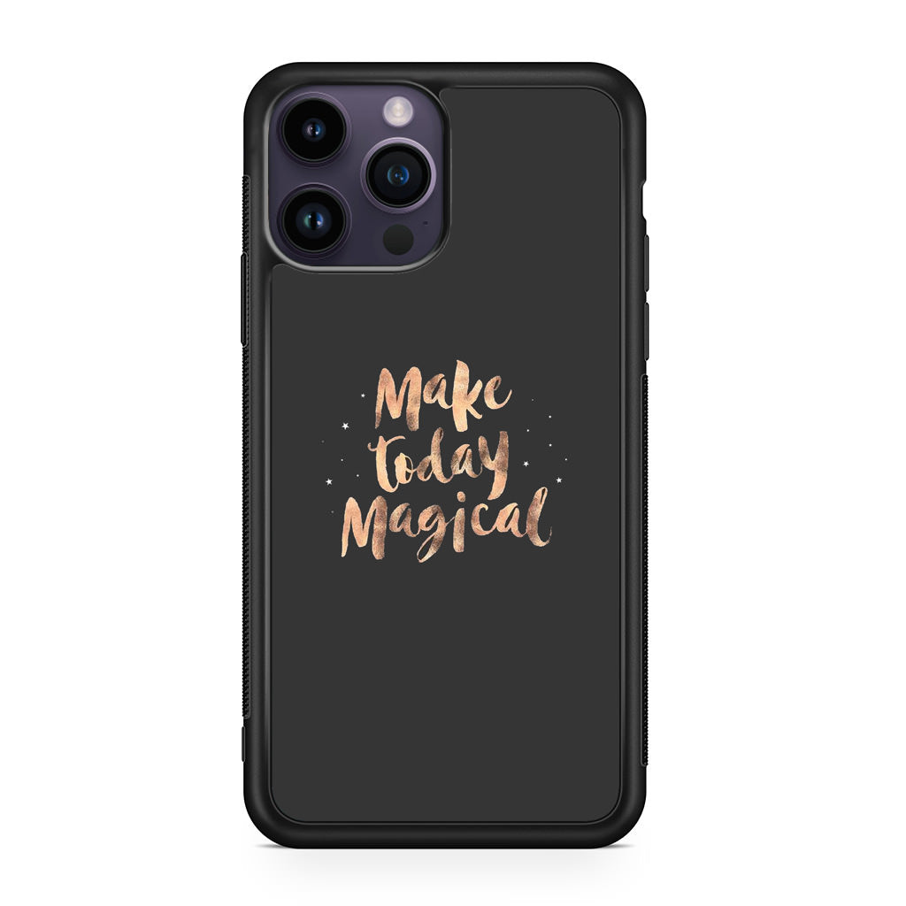 Make Today Magical iPhone 14 Pro / 14 Pro Max Case