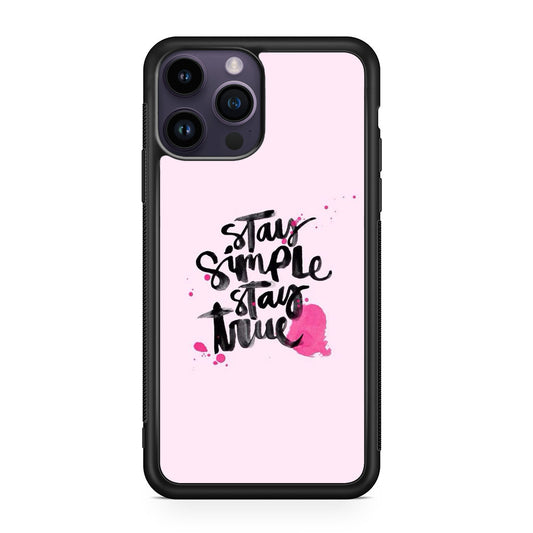 Stay Simple Stay True iPhone 14 Pro / 14 Pro Max Case