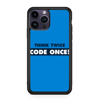 Think Twice Code Once iPhone 14 Pro / 14 Pro Max Case