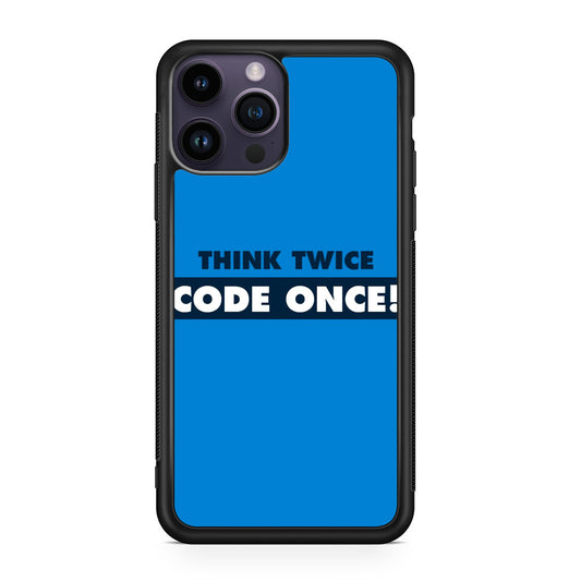 Think Twice Code Once iPhone 14 Pro / 14 Pro Max Case