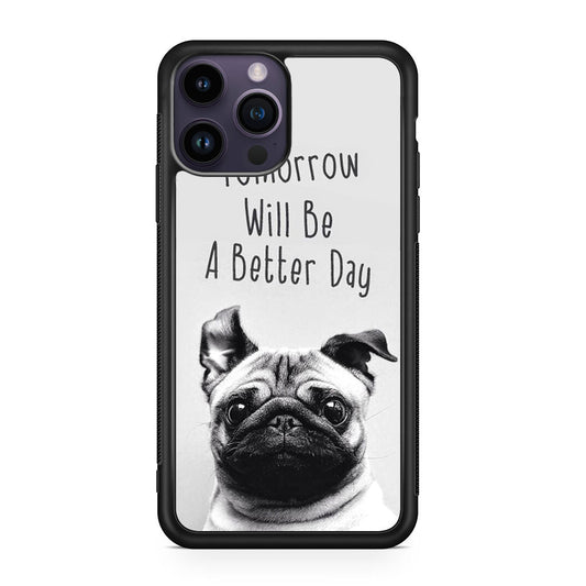 Tomorrow Will Be A Better Day iPhone 15 Pro / 15 Pro Max Case