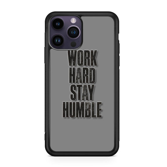 Work Hard Stay Humble iPhone 14 Pro / 14 Pro Max Case