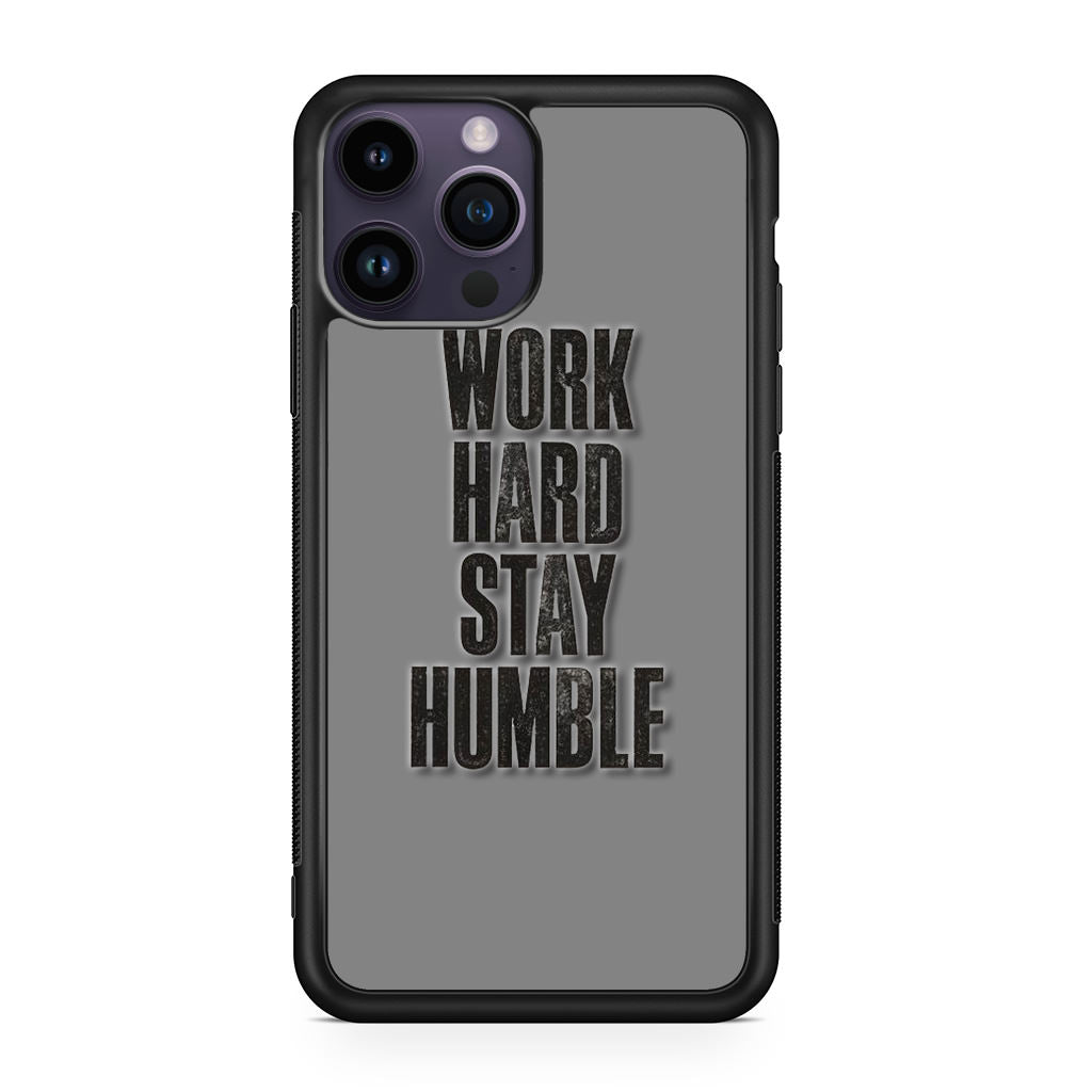 Work Hard Stay Humble iPhone 15 Pro / 15 Pro Max Case