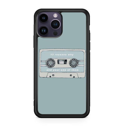 13 Reasons Why And Your One Of Them iPhone 14 Pro / 14 Pro Max Case