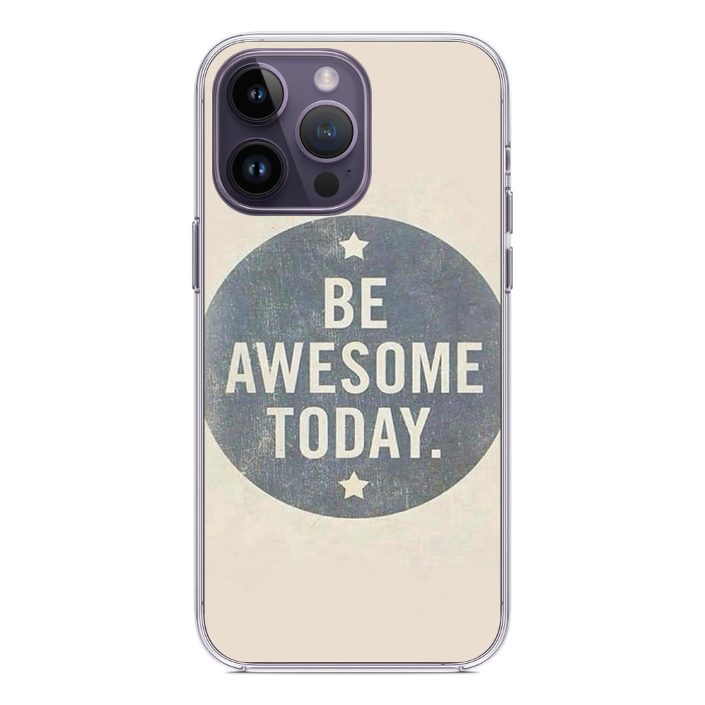 Be Awesome Today Quotes iPhone 14 Pro / 14 Pro Max Case