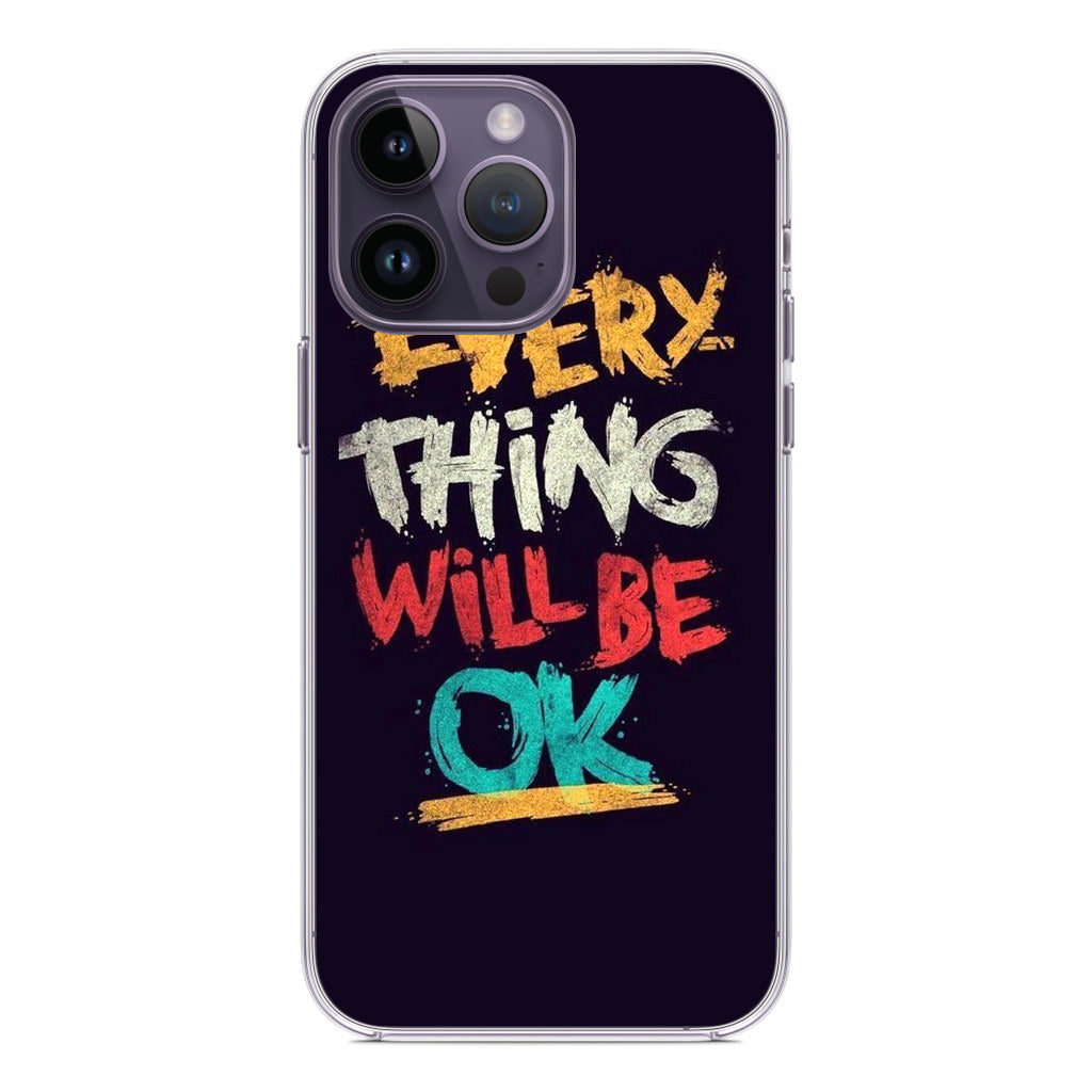 Everything Will Be Ok iPhone 14 Pro / 14 Pro Max Case