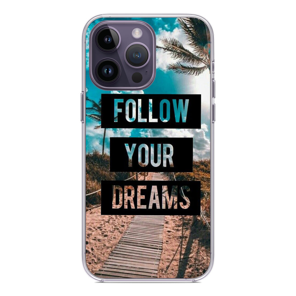 Follow Your Dream iPhone 14 Pro / 14 Pro Max Case