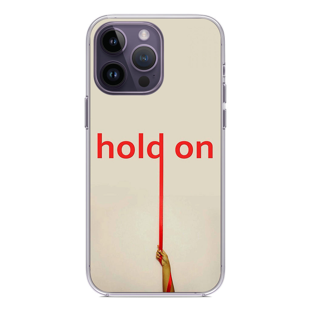 Hold On iPhone 14 Pro / 14 Pro Max Case