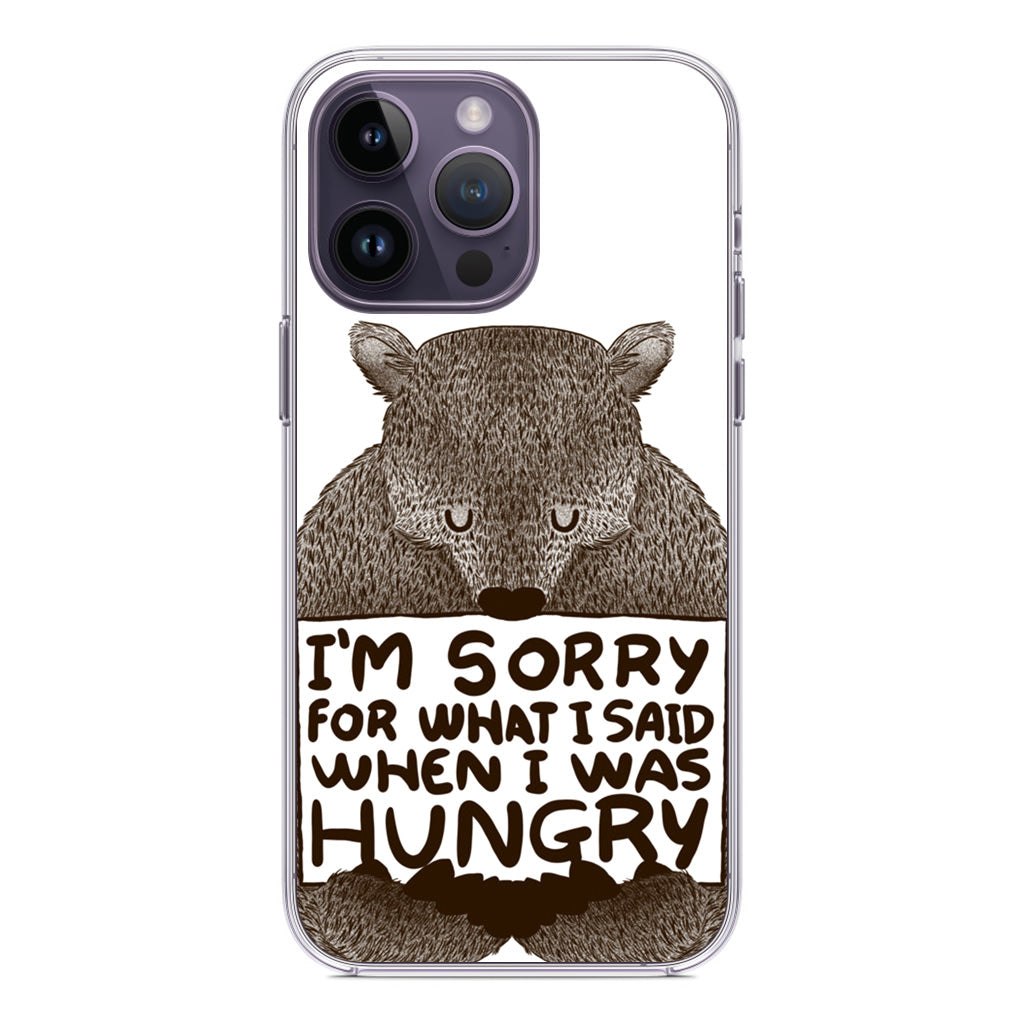 I'm Sorry For What I Said When I Was Hungry iPhone 14 Pro / 14 Pro Max Case