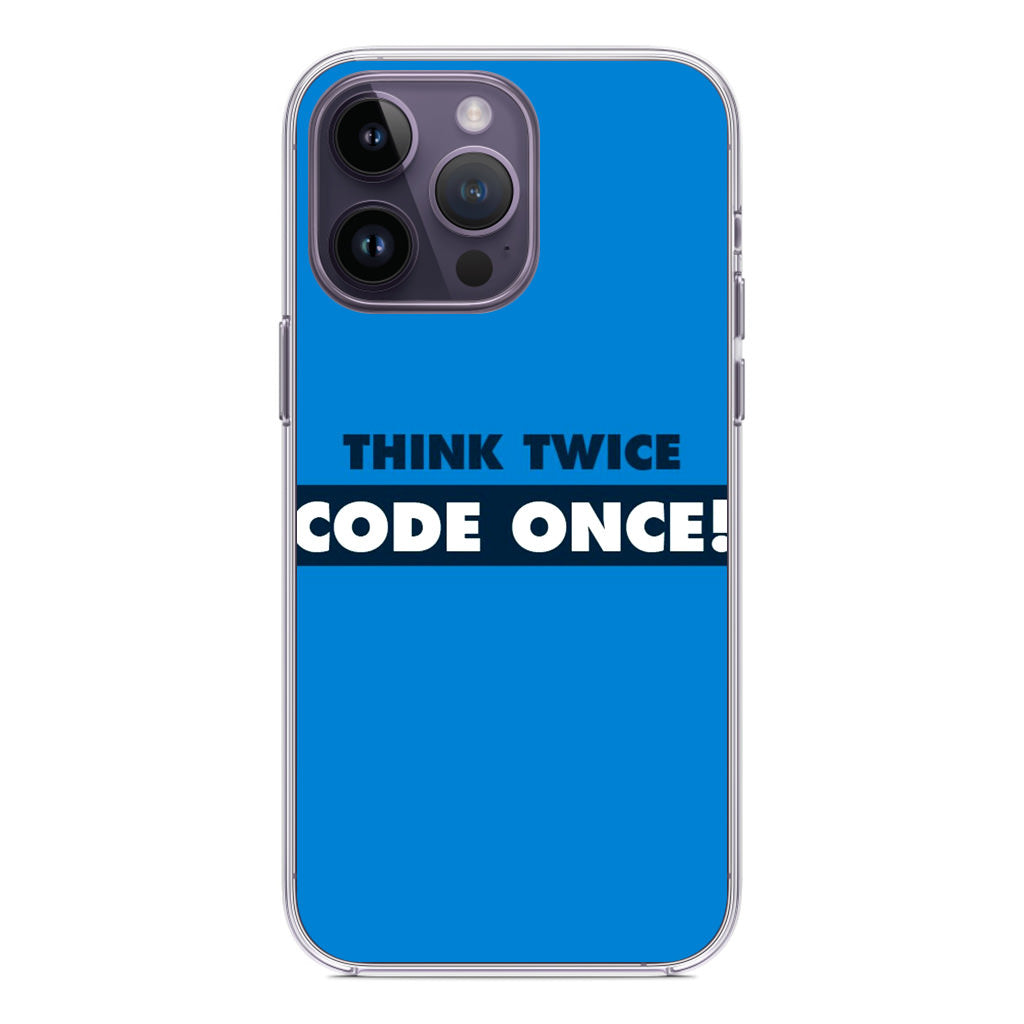 Think Twice Code Once iPhone 14 Pro / 14 Pro Max Case