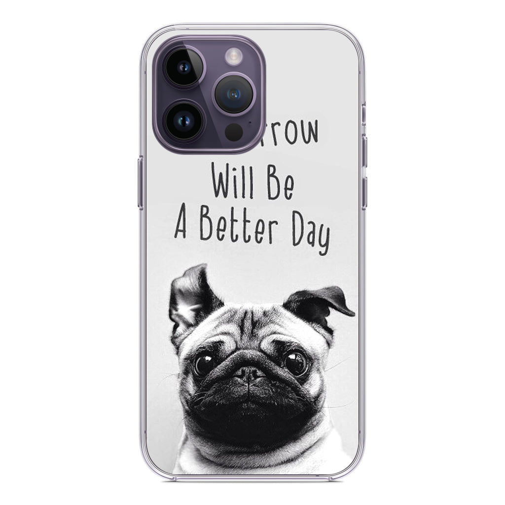 Tomorrow Will Be A Better Day iPhone 14 Pro / 14 Pro Max Case