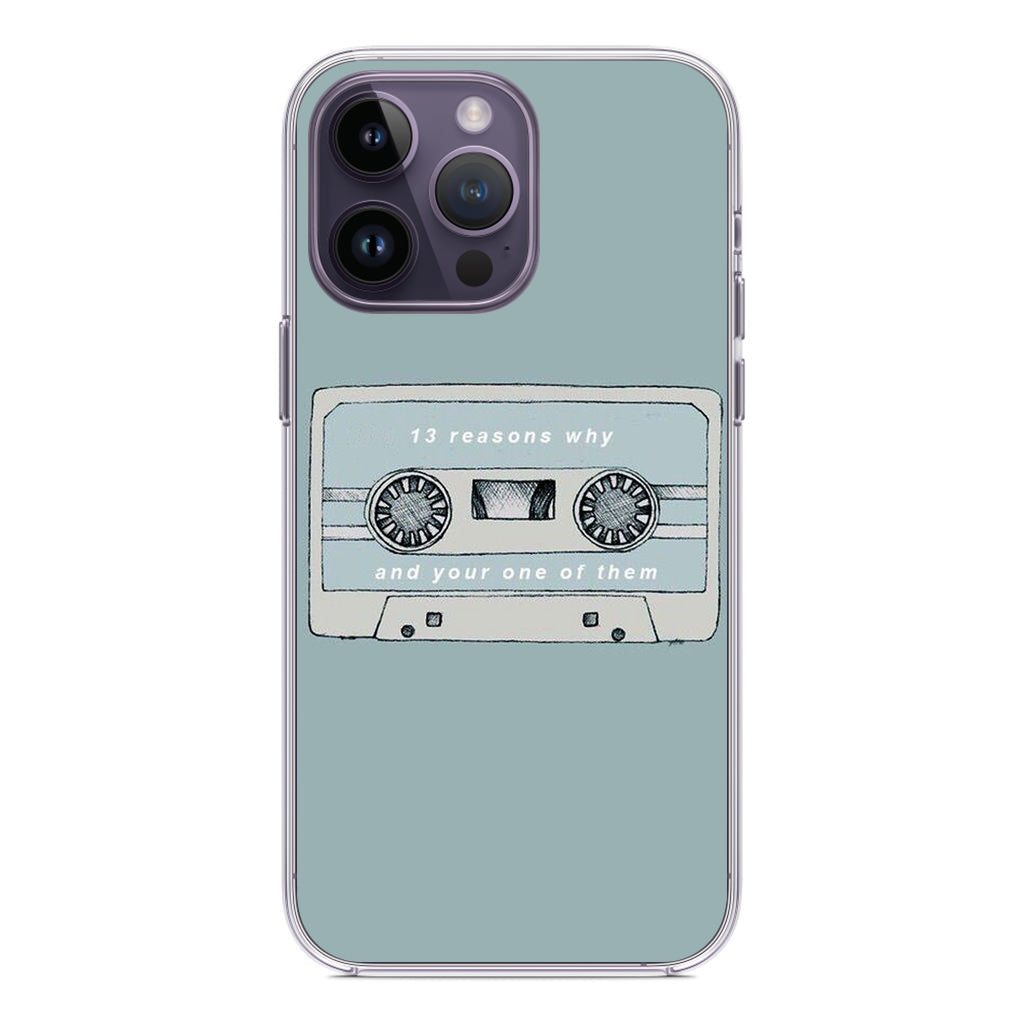 13 Reasons Why And Your One Of Them iPhone 14 Pro / 14 Pro Max Case