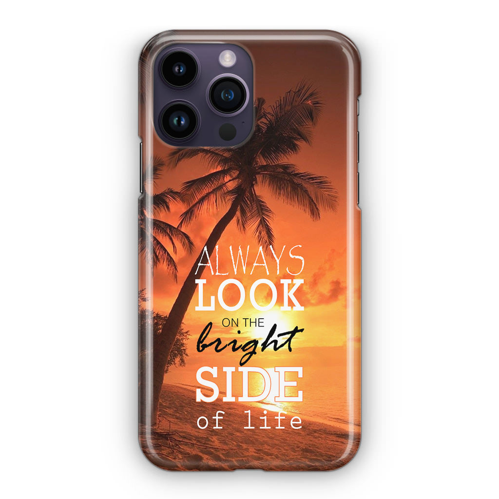 Always Look Bright Side of Life iPhone 15 Pro / 15 Pro Max Case