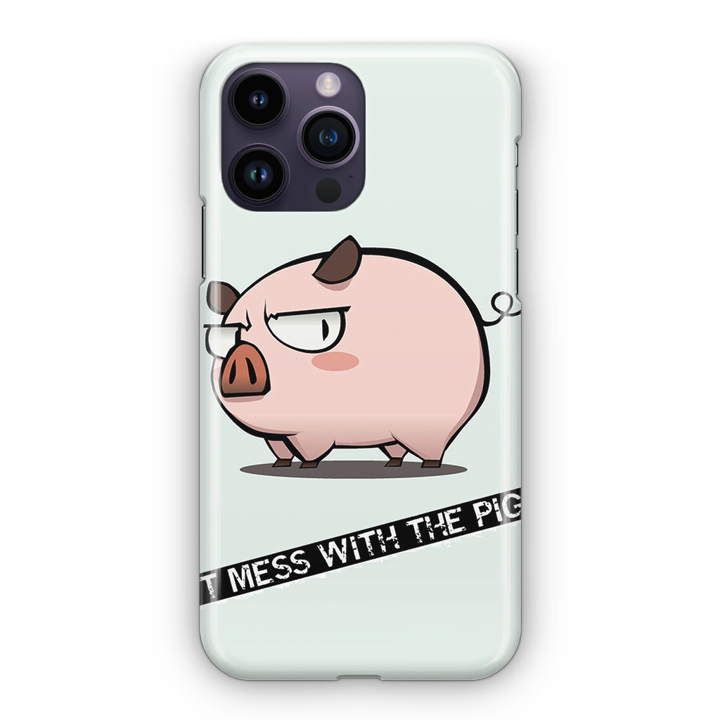 Dont Mess With The Pig iPhone 14 Pro / 14 Pro Max Case