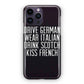 Drive German Wear Italian Drink Scotch Kiss French iPhone 14 Pro / 14 Pro Max Case