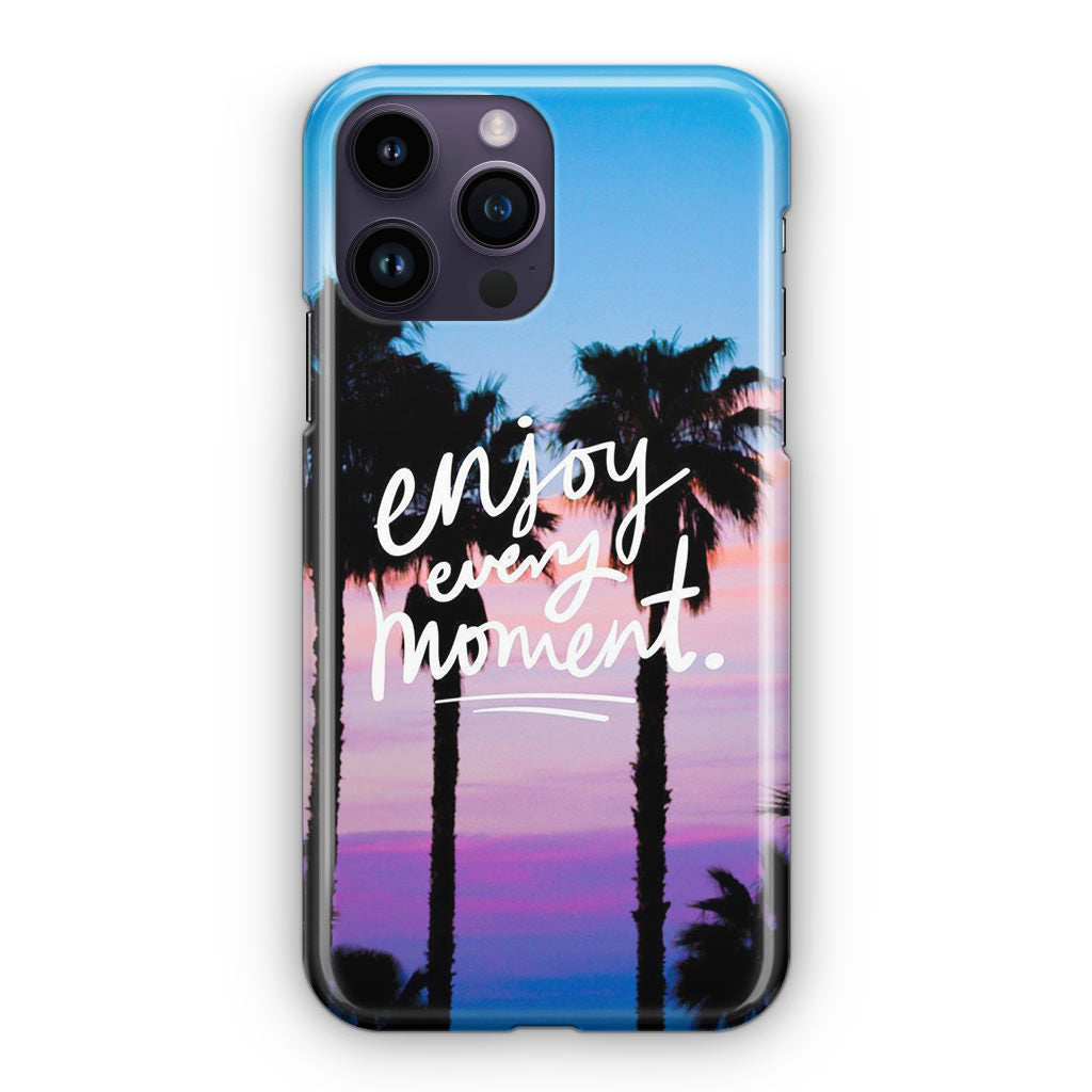 Enjoy Every Moment iPhone 14 Pro / 14 Pro Max Case