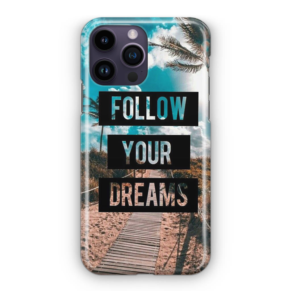 Follow Your Dream iPhone 14 Pro / 14 Pro Max Case